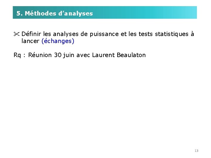 5. Méthodes d’analyses " Définir les analyses de puissance et les tests statistiques à