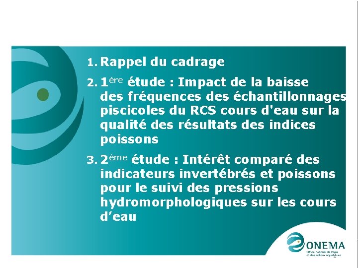 1. Rappel du cadrage 2. 1ère étude : Impact de la baisse des fréquences