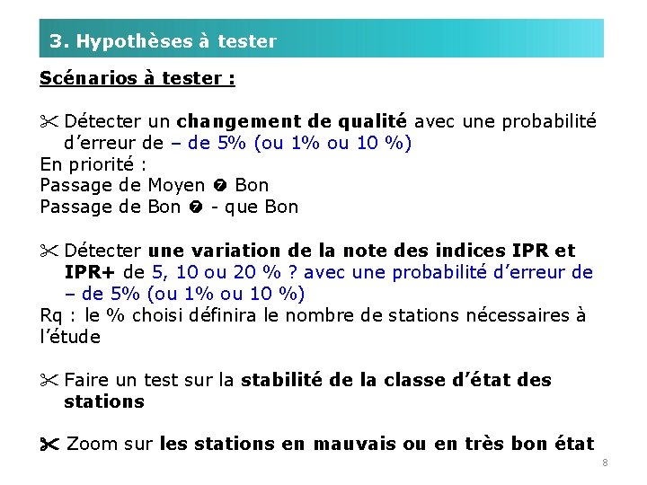 3. Hypothèses à tester Scénarios à tester : " Détecter un changement de qualité