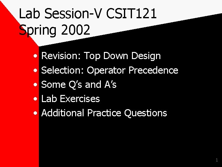 Lab Session-V CSIT 121 Spring 2002 • • • Revision: Top Down Design Selection: