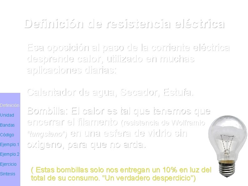 Definición Unidad Bandas Código Ejemplo. 1 Definición de resistencia eléctrica Esa oposición al paso