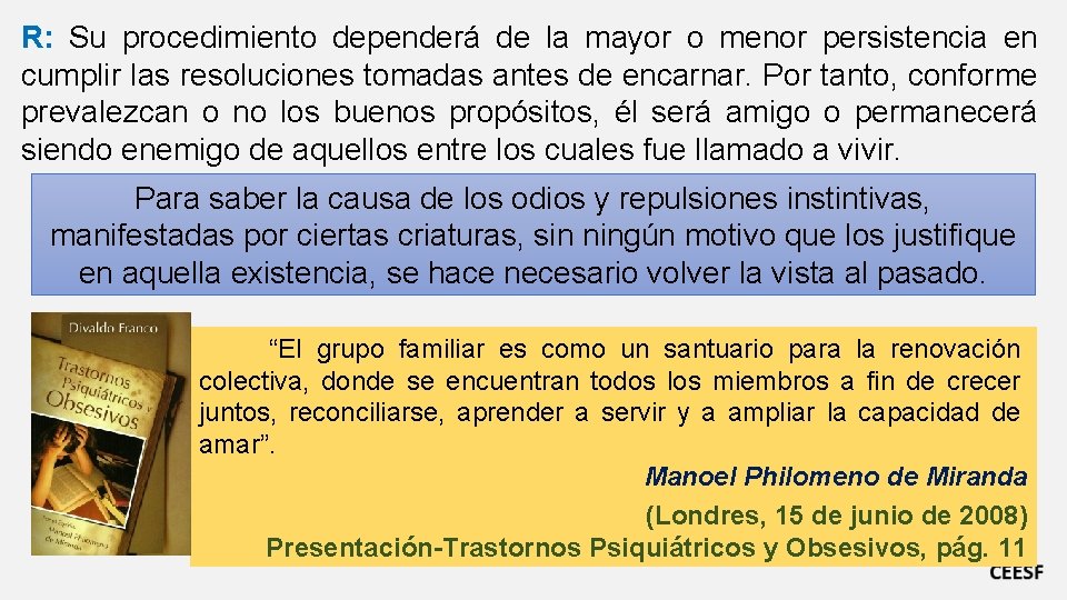 R: Su procedimiento dependerá de la mayor o menor persistencia en cumplir las resoluciones