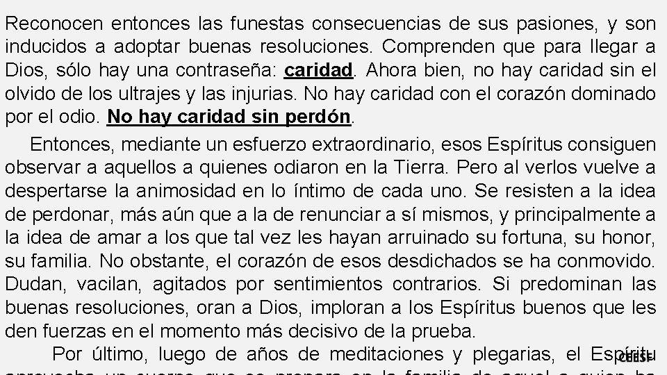 Reconocen entonces las funestas consecuencias de sus pasiones, y son inducidos a adoptar buenas