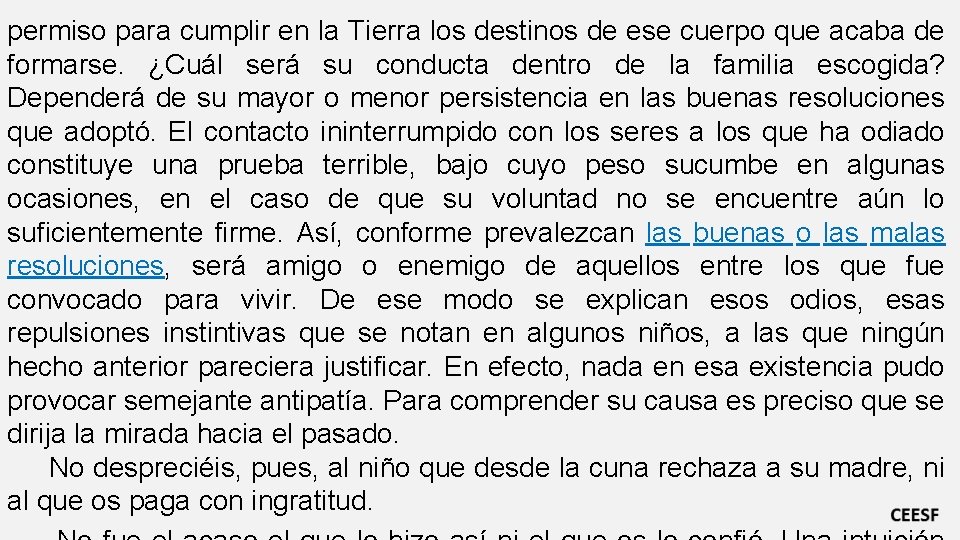 permiso para cumplir en la Tierra los destinos de ese cuerpo que acaba de