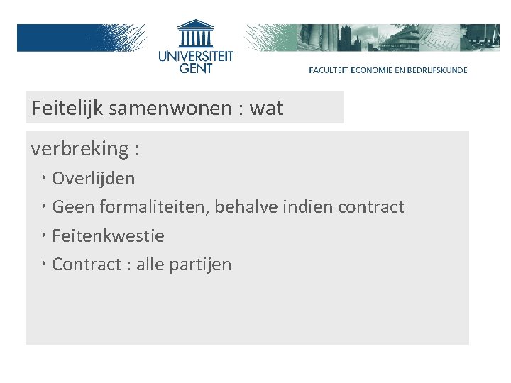 Feitelijk samenwonen : wat Feitenkwestie: : verbreking Adres, gemeenschappelijke rekening ‣‣ Overlijden ‣ Twee