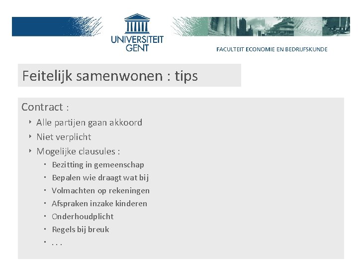 Feitelijk samenwonen : tips Contract : ‣ Alle partijen gaan akkoord ‣ Niet verplicht