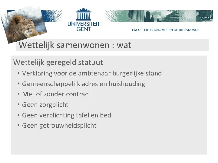 Wettelijk samenwonen : wat Wettelijk geregeld statuut ‣ ‣ ‣ Verklaring voor de ambtenaar