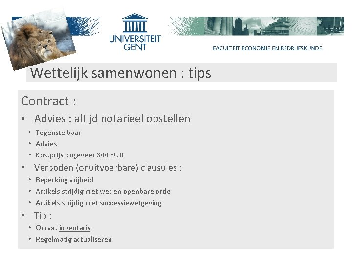 Wettelijk samenwonen : tips Contract : • Advies : altijd notarieel opstellen • Tegenstelbaar