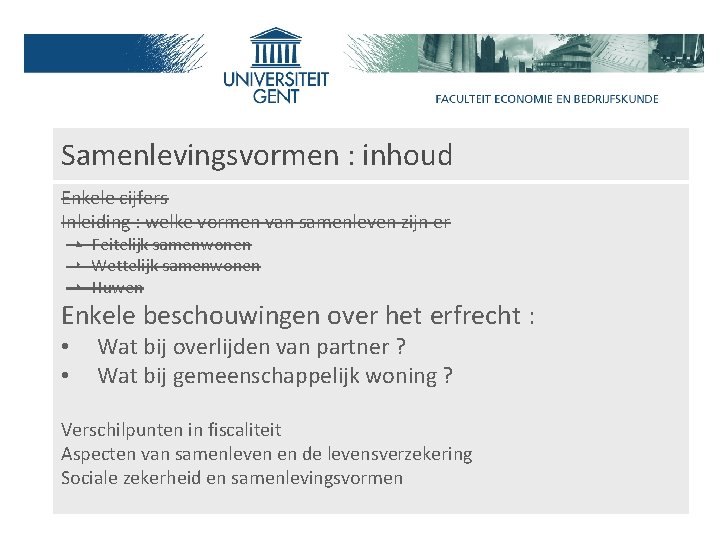 Samenlevingsvormen : inhoud Enkele cijfers Inleiding : welke vormen van samenleven zijn er ‣