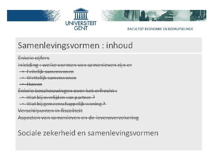 Samenlevingsvormen : inhoud Enkele cijfers Inleiding : welke vormen van samenleven zijn er ‣