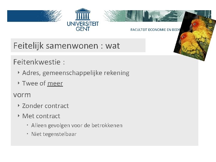 Feitelijk samenwonen : wat Feitenkwestie : ‣ Adres, gemeenschappelijke rekening ‣ Twee of meer