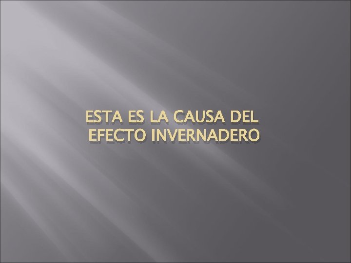 ESTA ES LA CAUSA DEL EFECTO INVERNADERO 