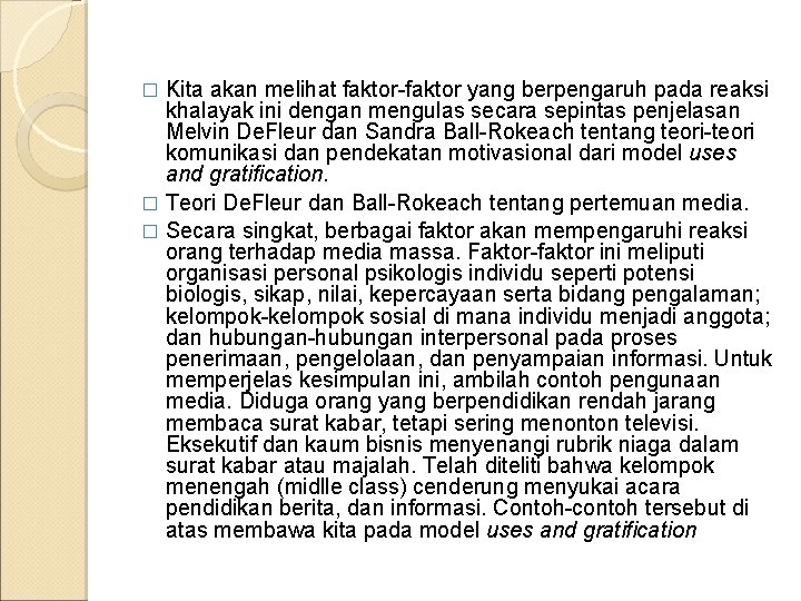 Kita akan melihat faktor-faktor yang berpengaruh pada reaksi khalayak ini dengan mengulas secara sepintas Kita akan melihat faktor-faktor yang berpengaruh pada reaksi khalayak ini dengan mengulas secara sepintas