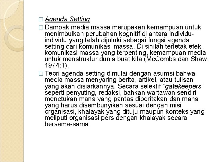 � Agenda Setting � Dampak media massa merupakan kemampuan untuk menimbulkan perubahan kognitif di � Agenda Setting � Dampak media massa merupakan kemampuan untuk menimbulkan perubahan kognitif di