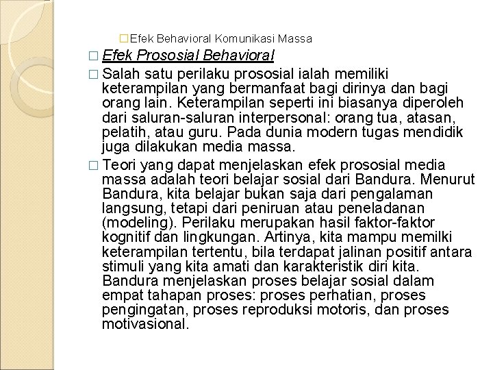 �Efek Behavioral Komunikasi Massa � Efek Prososial Behavioral � Salah satu perilaku prososial ialah