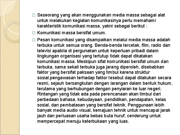 � Seseorang yang akan menggunakan media massa sebagai alat untuk melakukan kegiatan komunikasinya perlu