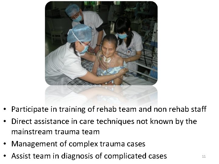 • Participate in training of rehab team and non rehab staff • Direct • Participate in training of rehab team and non rehab staff • Direct