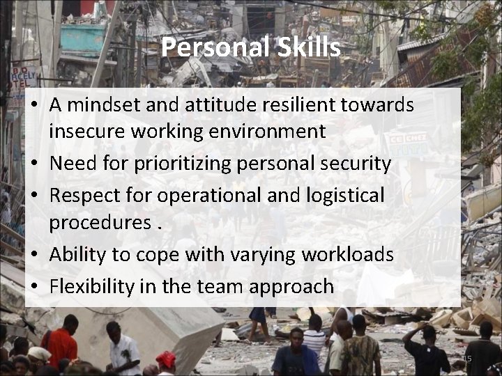 Personal Skills • A mindset and attitude resilient towards insecure working environment • Need Personal Skills • A mindset and attitude resilient towards insecure working environment • Need