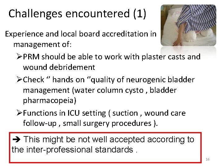 Challenges encountered (1) Experience and local board accreditation in management of: ØPRM should be