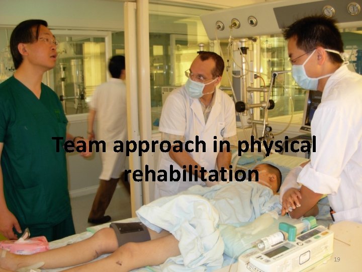 Team approach in physical rehabilitation 19 Team approach in physical rehabilitation 19