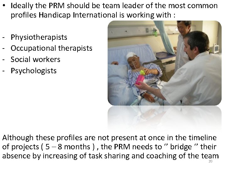 • Ideally the PRM should be team leader of the most common profiles • Ideally the PRM should be team leader of the most common profiles