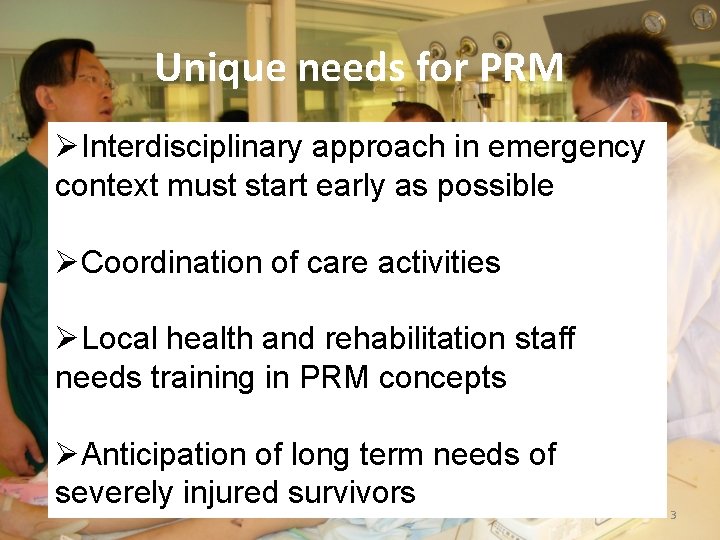 Unique needs for PRM ØInterdisciplinary approach in emergency context must start early as possible