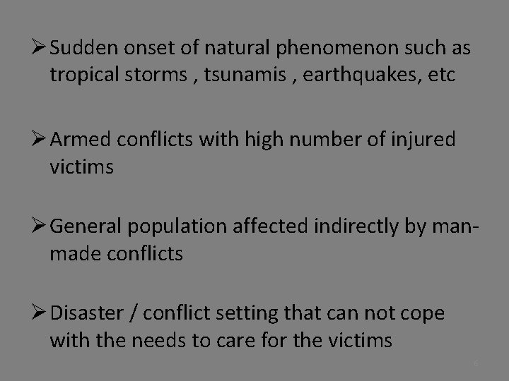 Ø Sudden onset of natural phenomenon such as tropical storms , tsunamis , earthquakes,