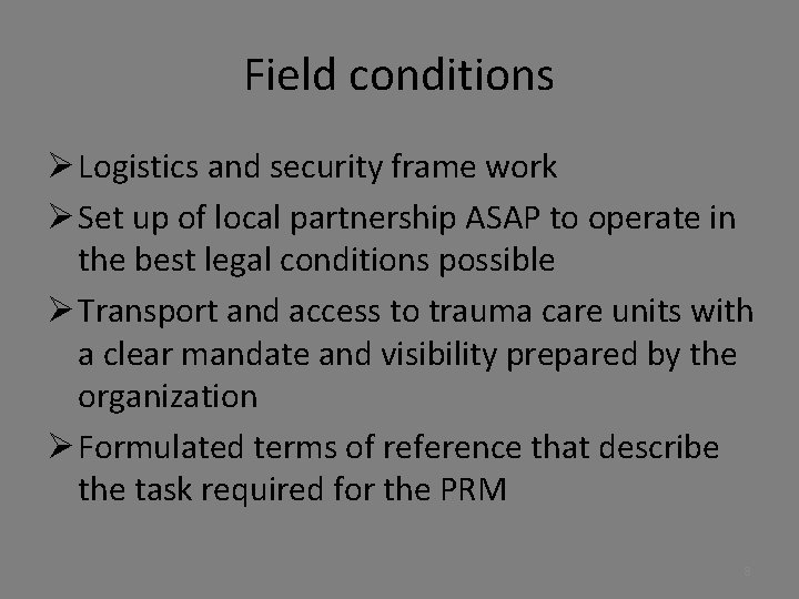 Field conditions Ø Logistics and security frame work Ø Set up of local partnership