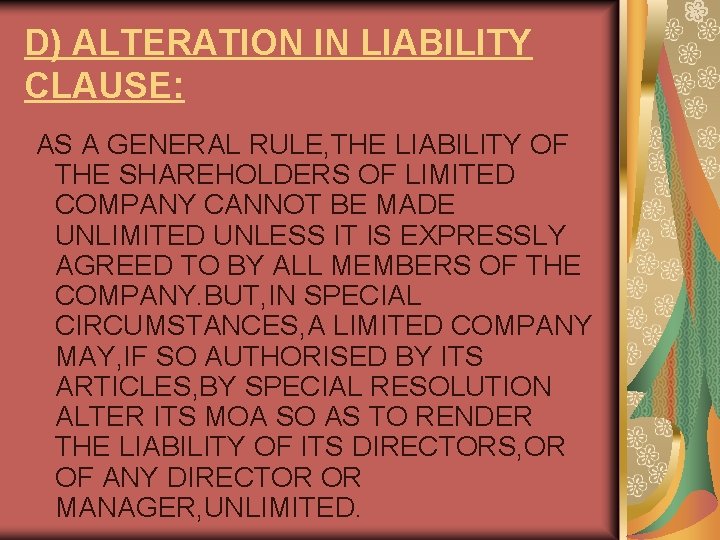 D) ALTERATION IN LIABILITY CLAUSE: AS A GENERAL RULE, THE LIABILITY OF THE SHAREHOLDERS