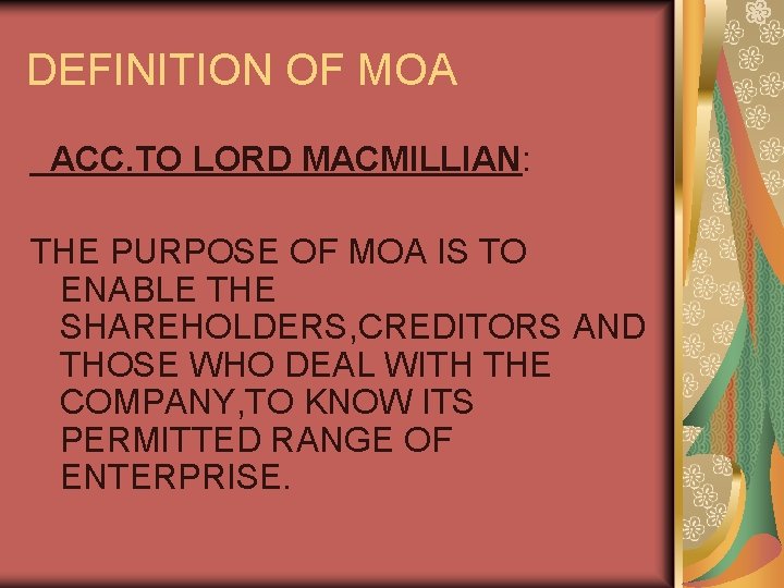 DEFINITION OF MOA ACC. TO LORD MACMILLIAN: THE PURPOSE OF MOA IS TO ENABLE