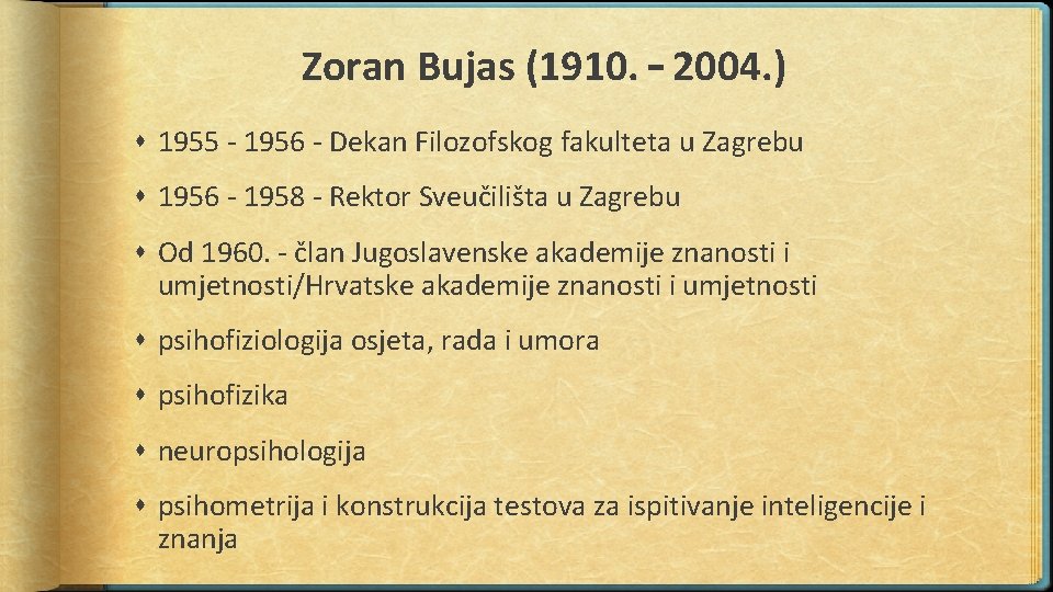 Zoran Bujas (1910. – 2004. ) 1955 - 1956 - Dekan Filozofskog fakulteta u