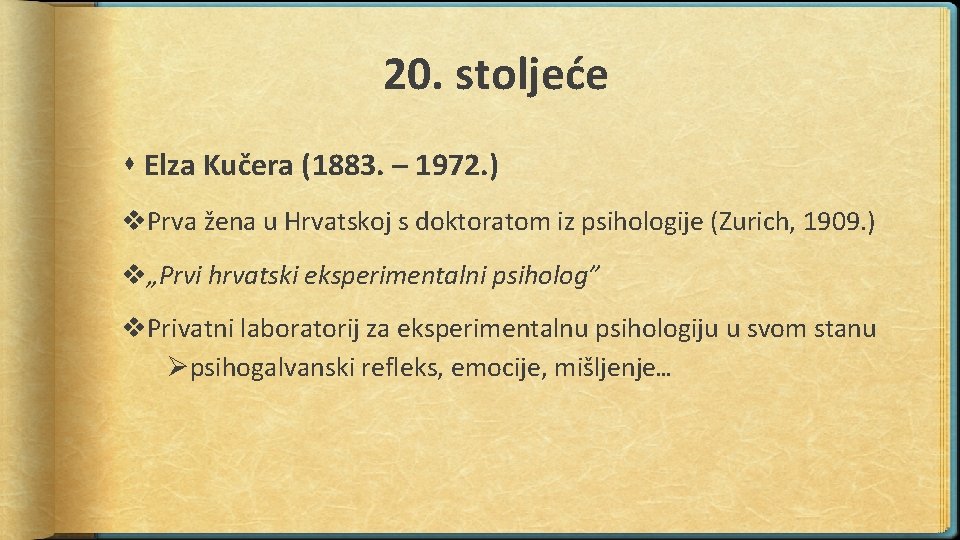 20. stoljeće Elza Kučera (1883. – 1972. ) v. Prva žena u Hrvatskoj s