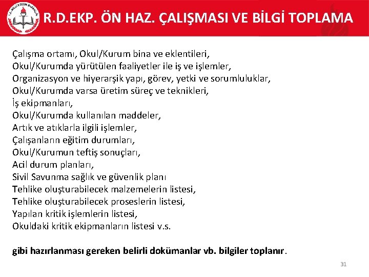 R. D. EKP. ÖN HAZ. ÇALIŞMASI VE BİLGİ TOPLAMA Çalışma ortamı, Okul/Kurum bina ve