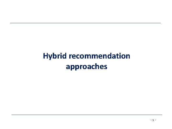 Hybrid recommendation approaches -1 - 