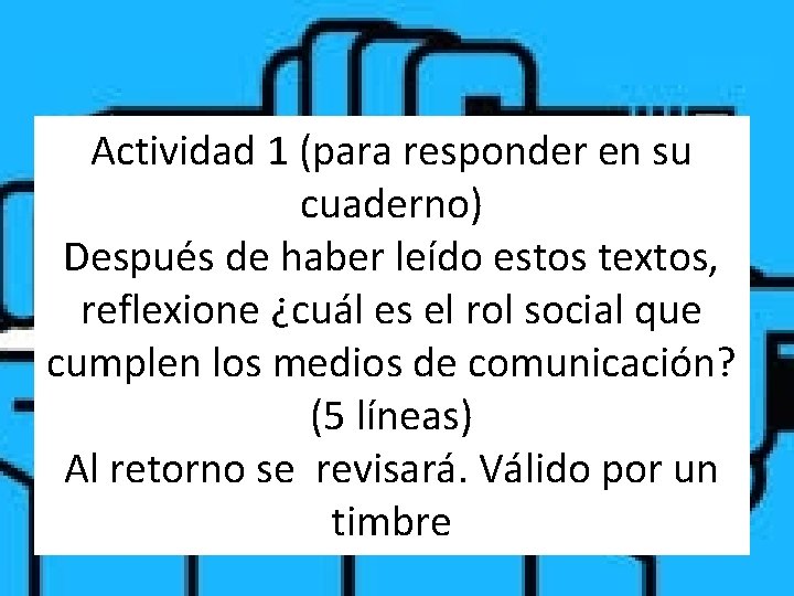 Actividad 1 (para responder en su cuaderno) Después de haber leído estos textos, reflexione