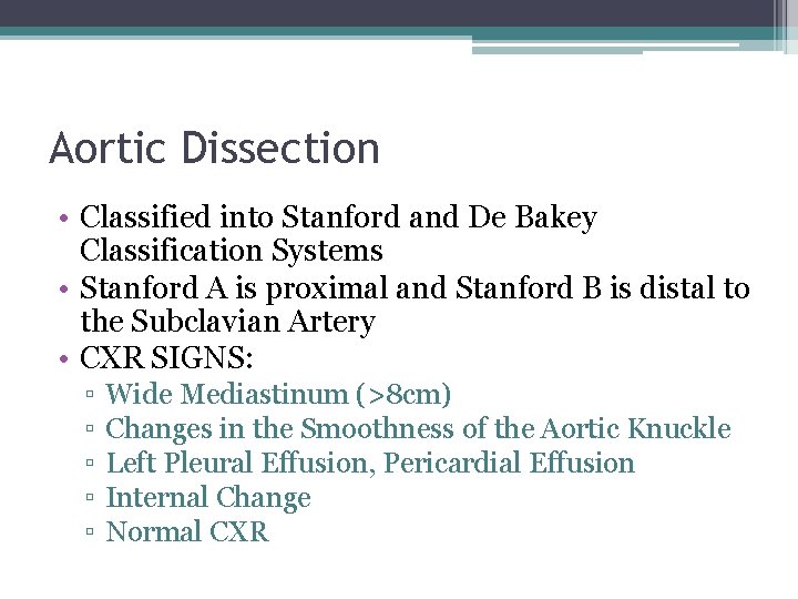 Aortic Dissection • Classified into Stanford and De Bakey Classification Systems • Stanford A