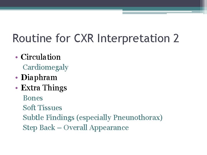 Routine for CXR Interpretation 2 • Circulation Cardiomegaly • Diaphram • Extra Things Bones