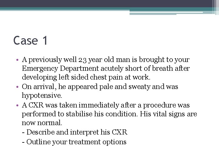 Case 1 • A previously well 23 year old man is brought to your