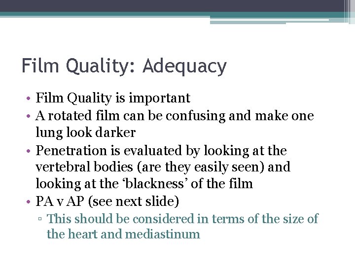Film Quality: Adequacy • Film Quality is important • A rotated film can be