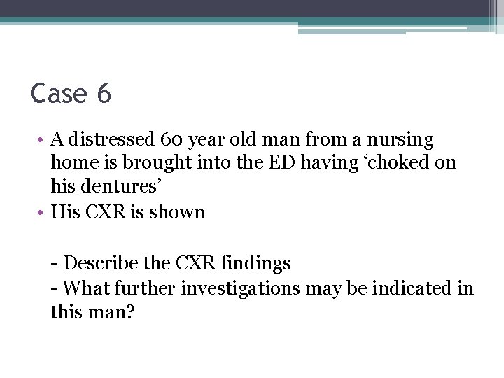 Case 6 • A distressed 60 year old man from a nursing home is