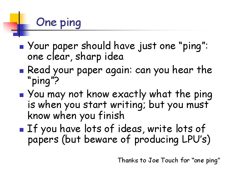 One ping n n Your paper should have just one “ping”: one clear, sharp One ping n n Your paper should have just one “ping”: one clear, sharp