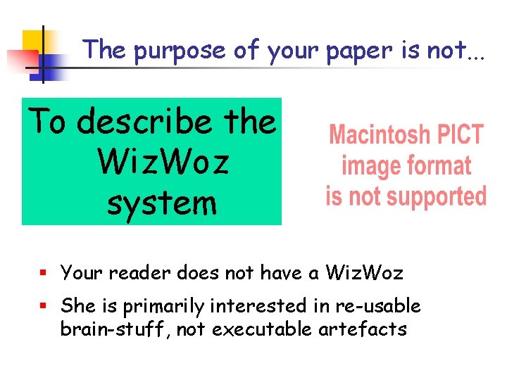 The purpose of your paper is not. . . To describe the Wiz. Woz The purpose of your paper is not. . . To describe the Wiz. Woz