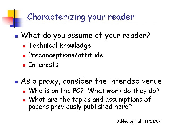 Characterizing your reader n What do you assume of your reader? n n Technical Characterizing your reader n What do you assume of your reader? n n Technical