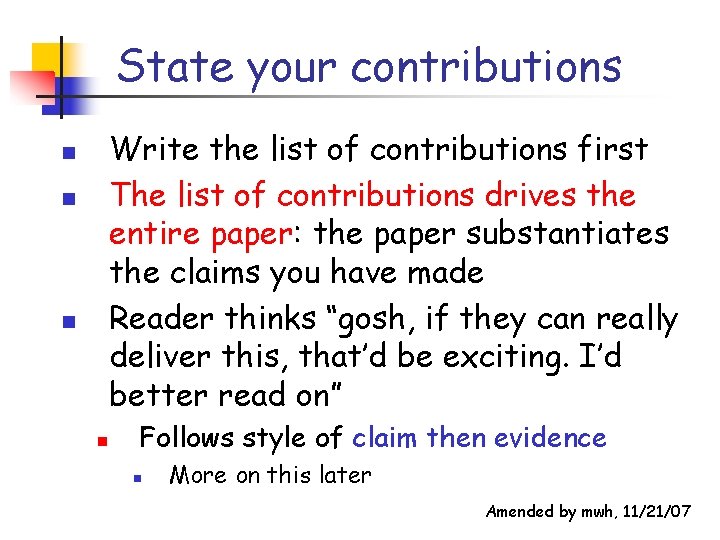 State your contributions Write the list of contributions first The list of contributions drives State your contributions Write the list of contributions first The list of contributions drives