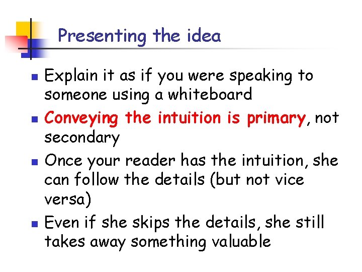 Presenting the idea n n Explain it as if you were speaking to someone Presenting the idea n n Explain it as if you were speaking to someone
