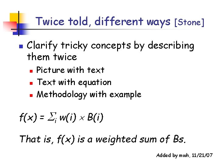 Twice told, different ways n [Stone] Clarify tricky concepts by describing them twice n