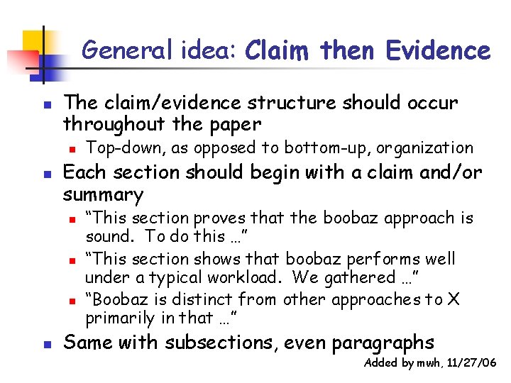 General idea: Claim then Evidence n The claim/evidence structure should occur throughout the paper General idea: Claim then Evidence n The claim/evidence structure should occur throughout the paper
