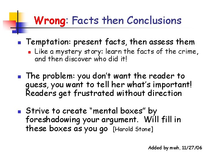 Wrong: Facts then Conclusions n Temptation: present facts, then assess them n n n Wrong: Facts then Conclusions n Temptation: present facts, then assess them n n n