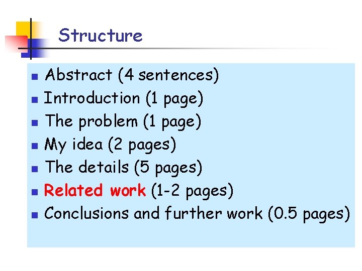 Structure n n n n Abstract (4 sentences) Introduction (1 page) The problem (1 Structure n n n n Abstract (4 sentences) Introduction (1 page) The problem (1