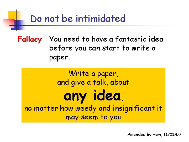 Do not be intimidated Fallacy You need to have a fantastic idea before you Do not be intimidated Fallacy You need to have a fantastic idea before you